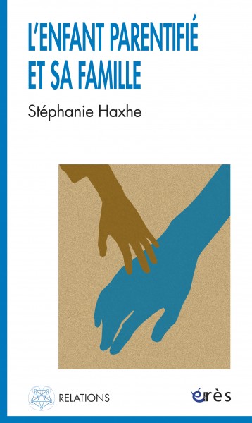 Ouvrage L’Enfant parentifié et sa famille (Érès, 2013) par Stéphanie Haxhe, formatrice à La Grande Écluse.