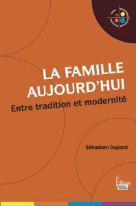Ouvrage La Famille aujourd’hui : entre tradition et modernité (éd. Sciences Humaines) par Sébastien Dupont